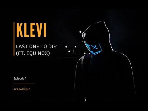 Klevi - Last One To Die (ft. Equinox) (Original Mix)