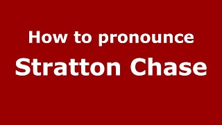 How to pronounce Stratton Chase