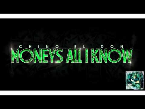 Chino El Don - "Moneys All I Know"