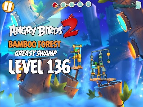 Angry Birds 2 Level 136 Bamboo Forest Greasy Swamp 3 Star Walkthrough