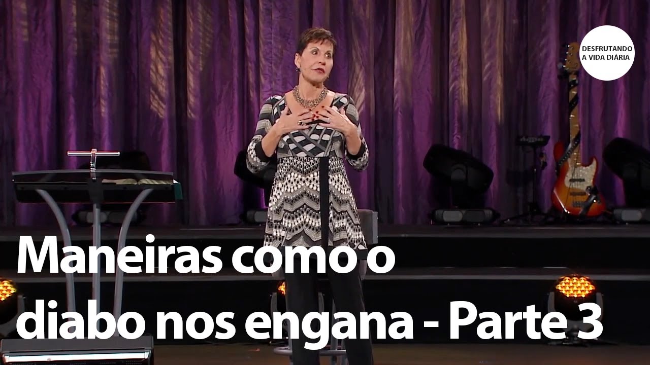 Maneiras como o diabo nos engana - Parte 3 | Joyce Meyer