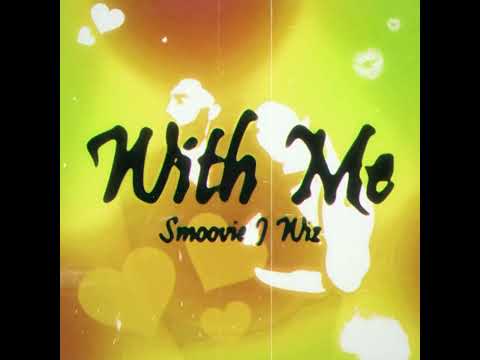Smoovie J Wiz - With Me ( official audio)