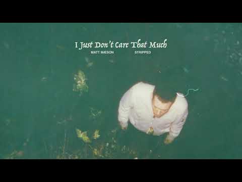 Video thumbnail for I Just Don’t Care That Much (Stripped)