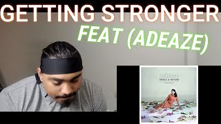 GETTING STRONGER FEAT (ADEAZE )REACTION!