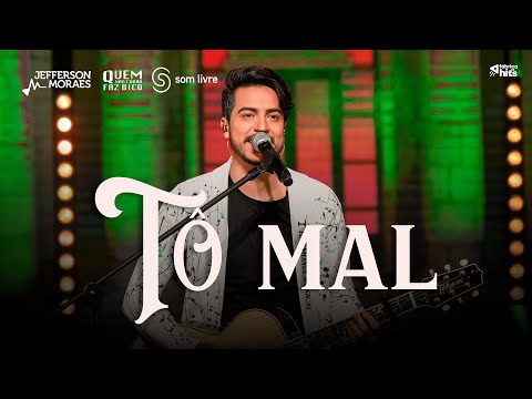 Jefferson Moraes  - Tô Mal (EP Quem Não Chora Faz Bico)