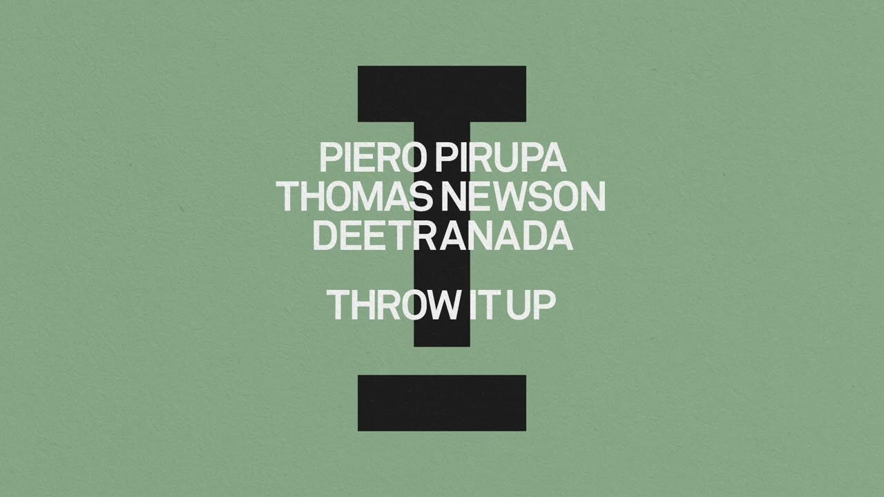 Piero Pirupa, Thomas Newson, Deetranada - Throw It Up [Tech House]