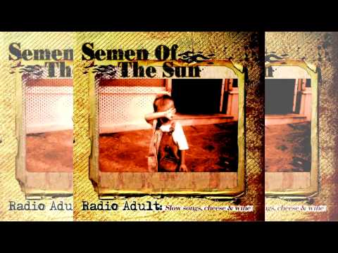 Semen of the Sun - Radio Adult (full album)