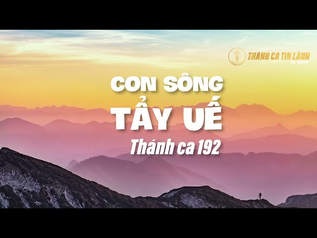 THÁNH CA 192 | CON SÔNG TẨY UẾ | KARAOKE THÁNH CA TIN LÀNH