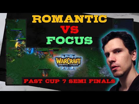 Romantic vs Focus - Fast Cup 7 - Semi Finals - Warcraft 3