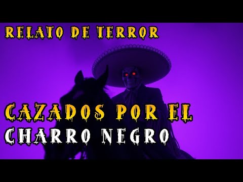 CAZADOS POR EL JINETE EL CHARRO NEGRO / RELATO DE TERROR / RELATOS DE OTRA DIMENSIÓN MX