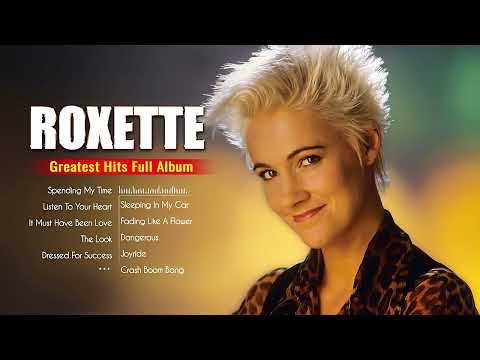 THE VERY BEST OF ROXETTE | ROXETTE GREATEST HITS FULL ALBUM