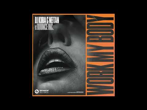 DJ Kuba & Neitan x Bounce Inc – Work My Body (Extended Mix)
