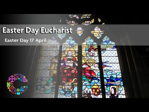 Cathedral Easter Day Eucharist | Sunday 17 April | Chester Cathedral |  Easter Sunday