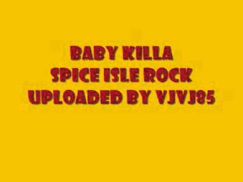 Baby Killa   Spice Isle Rock