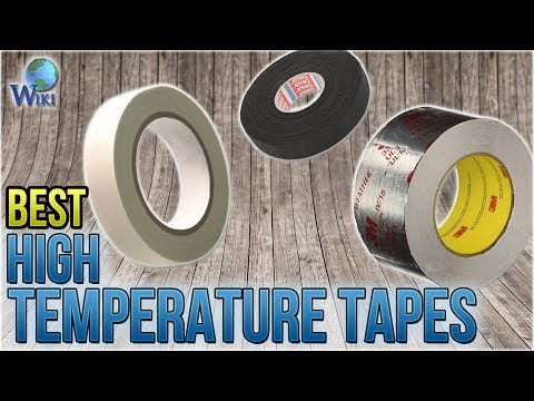 6 Best High Temperature Tapes 2018