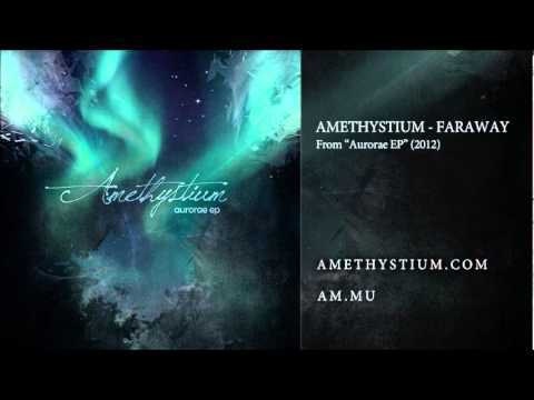 Amethystium - Faraway (from Aurorae EP)