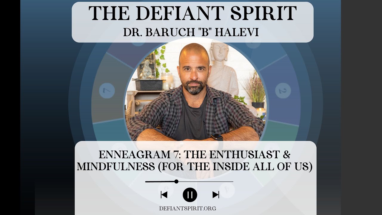 Enneagram 7: The Enthusiast & Mindfulness (For The Inside All of Us)