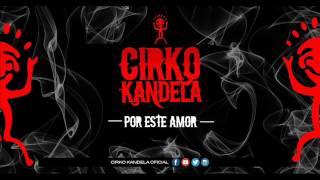 Cirko Kandela - Por Este Amor