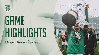 Minija – FK Kauno Žalgiris | Game Highlights | 2026.10.11 (LFF CUP FINAL)