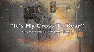 It's My Cross To Bear