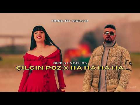 Lvbel C5 x Gizo - ÇILGIN POZ x HA HA HA HA (Mokar Production)