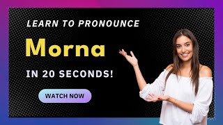 How to pronounce Morna