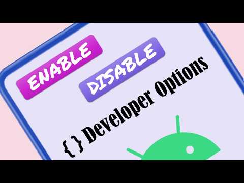 How to Enable and Disable Developer Options in Android