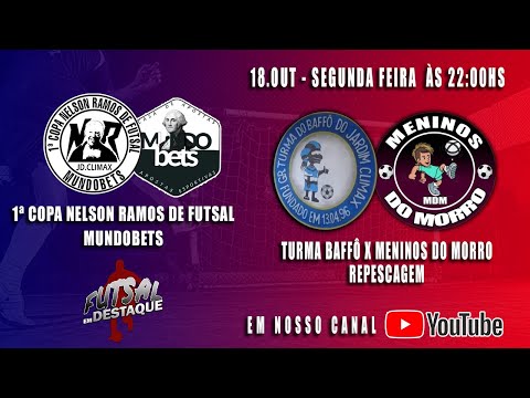 1ª COPA NELSON RAMOS DE FUTSAL MUNDOBETS - REPESCAGEM - MENINOS DO MORRO X TURMA DO BAFFÔ
