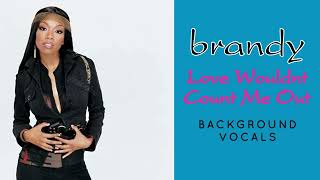 Brandy - Love Wouldn&#39;t Count Me Out (Background Vocals)