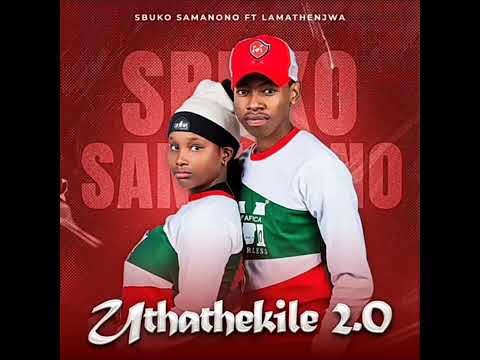 Sbuko Samanono feat. LaMathenjwa - Uthathekile 2.0
