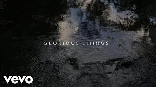 John Mark McMillan, Sarah McMillan - Glorious Things (Lyric Video)