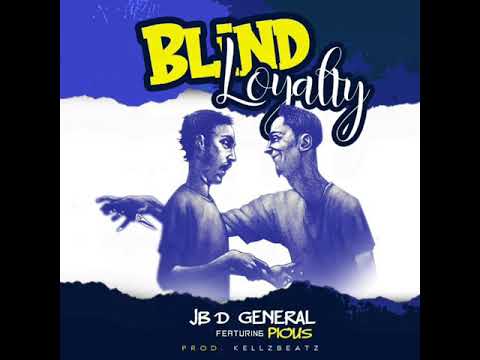 Jb D' General - Blind Loyalty ft. Pious (Official Audio 2020)