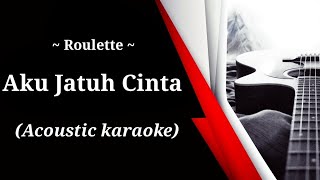 Download lagu Roulette - Aku Jatuh Cinta ( acoustic karaoke ) mp3 Download lagu Roulette - Aku Jatuh Cinta ( acoustic karaoke ) mp3