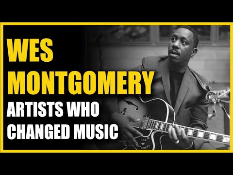 Artists Who Changed Music: Wes Montgomery