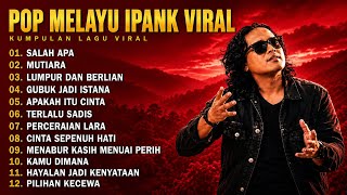 Download lagu IPANK – MUTIARA | Full Album Lagu Melayu Viral & Paling Dicari 2026 mp3