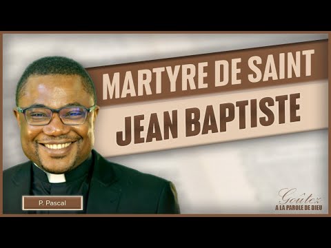 Word and Gospel of the day • Martyrdom of Saint John the Baptist! • Tuesday, August 29