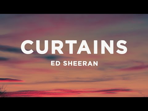 Ed Sheeran - Curtains (Lyrics)