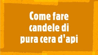Come fare candele di pura cera d'api