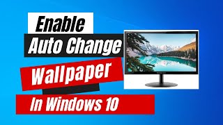 How to Enable Auto Change Wallpaper In Windows 10