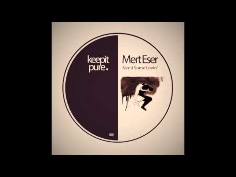 Mert Eser - Need Some Lovin' (Preview)