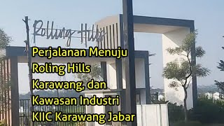 Perjalanan Menuju Roling Hills Karawang, dan Kawasan Industri KIIC Karawang Jabar