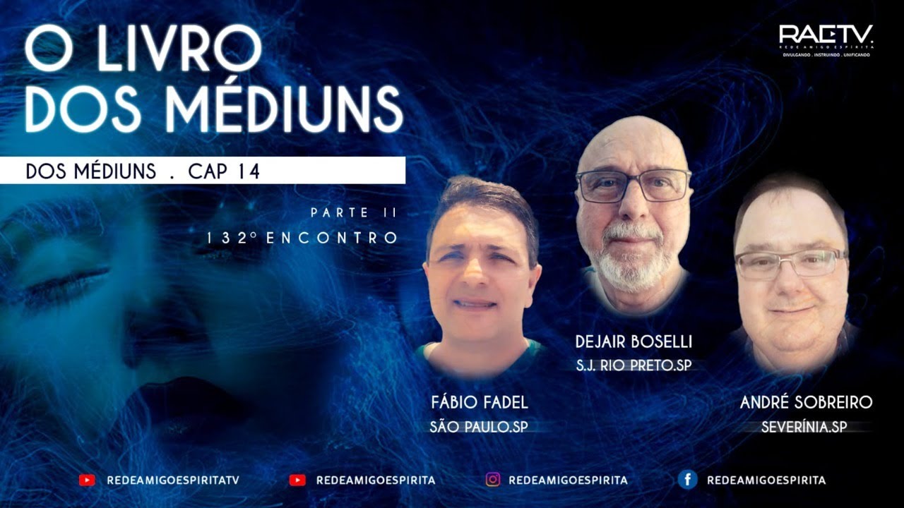 #132 Livro dos Médiuns - Cap 14 - Dos médiuns 2ª parte- Fábio Fadel, André Sobreiro e Dejair Boselli