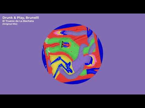 Drunk & Play, Brunelli - El Trueno de La Bachata (Original Mix)