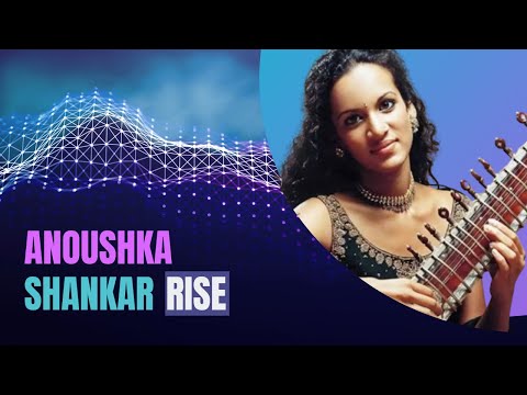 Anoushka Rise | Sitar by Anoushka Shankar