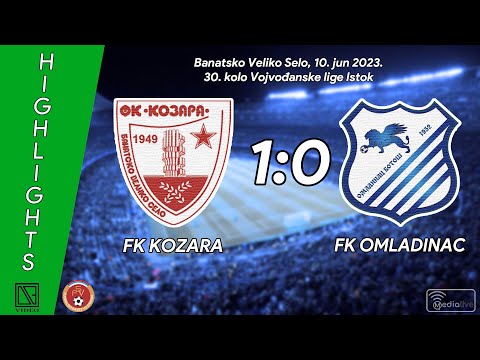 FK KOZARA Banatsko Veliko Selo - FK OMLADINAC Botoš (Highlights) [10.06.2023.]