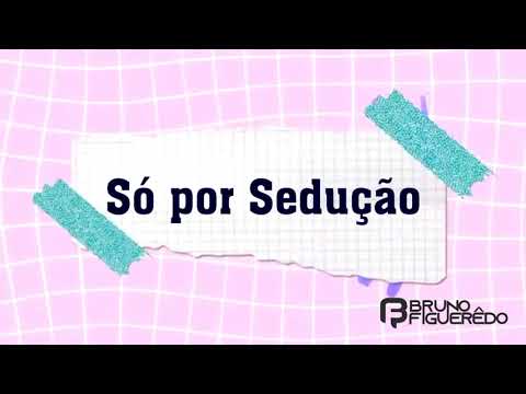Só Por Sedução - Bruno Figuereddo