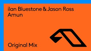 ilan Bluestone &amp; Jason Ross - Amun