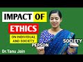IMPACT Of Ethics On Person And Society Dr Tanu Jain Ma Am Tathastuics