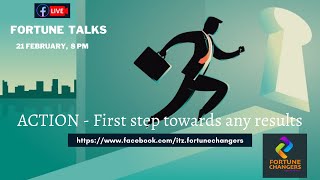 Action: First step towards any results - Fortune Talks