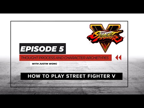 EP. 5 Street Fighter V | Character Archetypes with Justin Wong